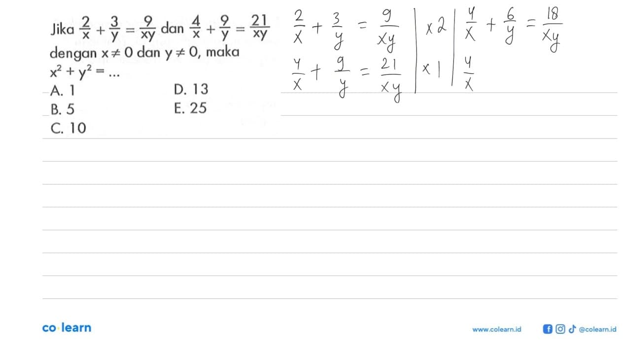 Jika dan 2/x+3/y=9/xy dan 4/x+9/y=21/xy dengan x=/=0 dan