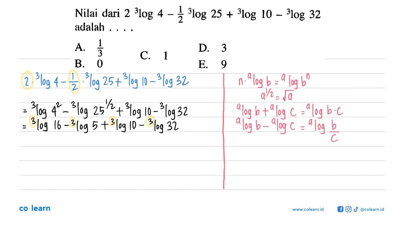 Nilai dari 2 3log4-1/2 3 log 25+ 3 log 10- 3 log 32 adalah