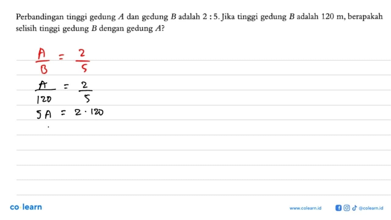 Perbandingan tinggi gedung A dan gedung B adalah 2: 5. Jika