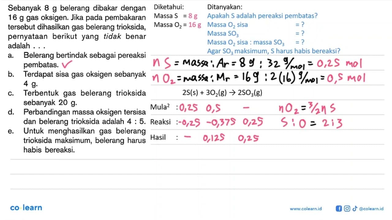 Sebanyak 8 g belerang dibakar dengan 16 g gas oksigen. Jika