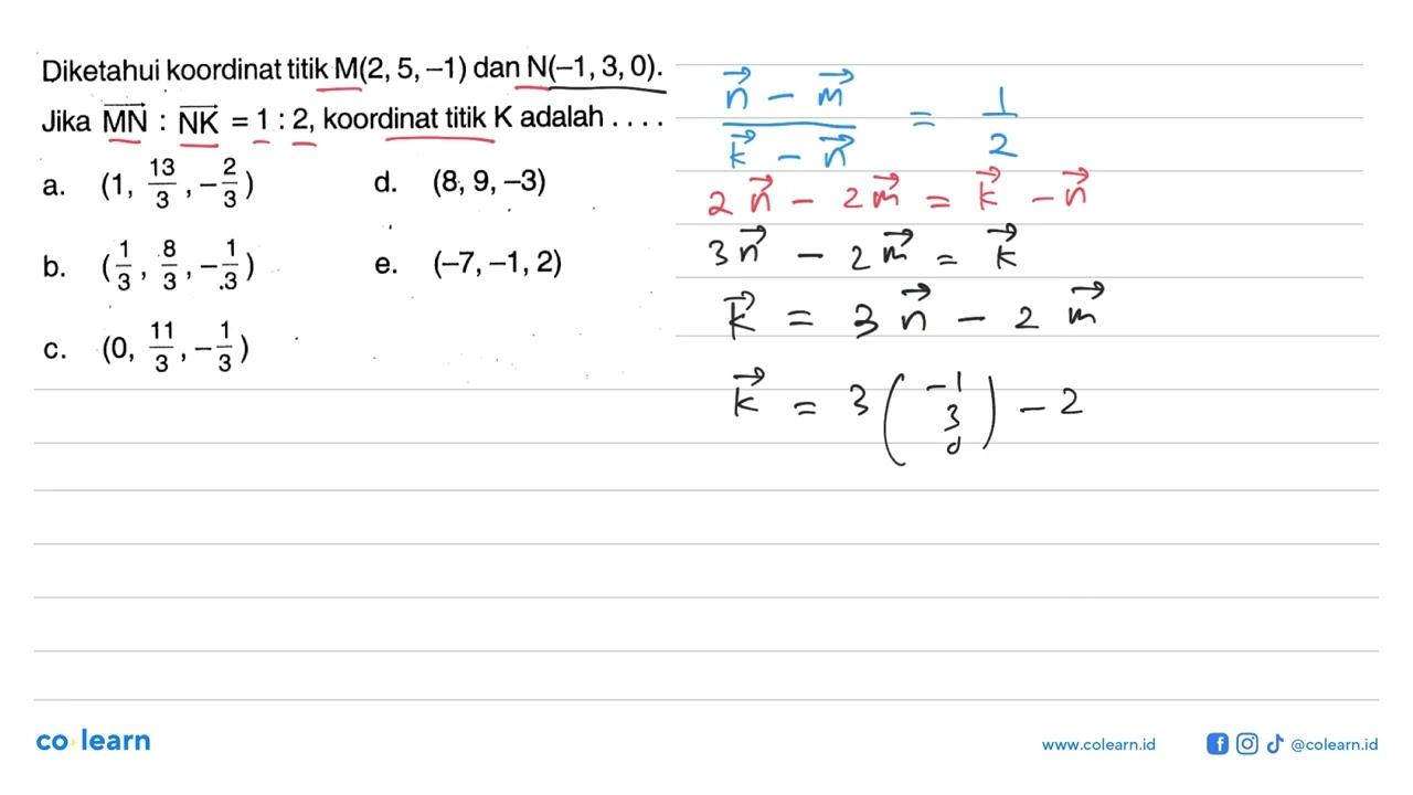 Diketahui koordinat titik M(2,5,-1) dan N(-1,3,0). Jika