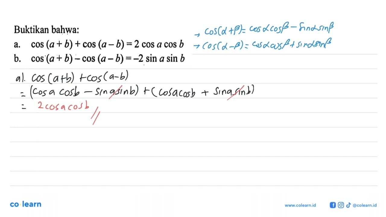 Buktikan bahwa: a. coS (a + b) + cos (a - b) = 2 cos a cos