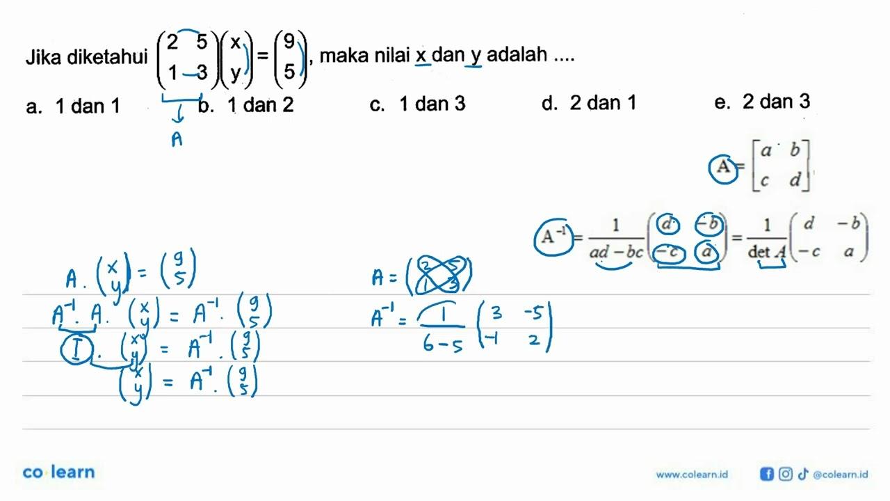 Jika diketahui (2 5 1 3)(x y)=(9 5), maka nilai x dan y