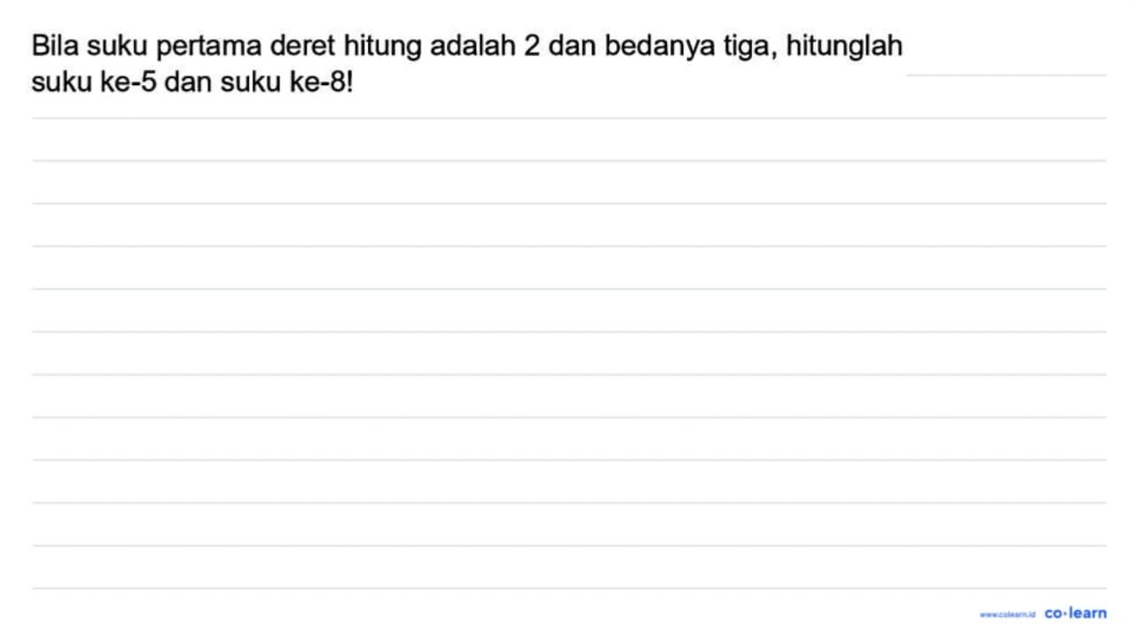 Bila suku pertama deret hitung adalah 2 dan bedanya tiga,