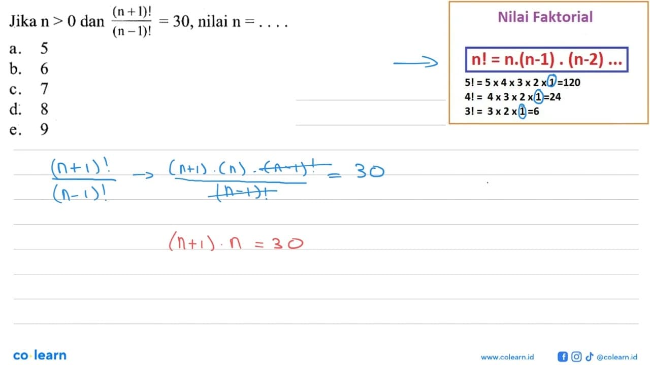 Jika n>0 dan (n+1)!/(n-1)!=30, nilai n....