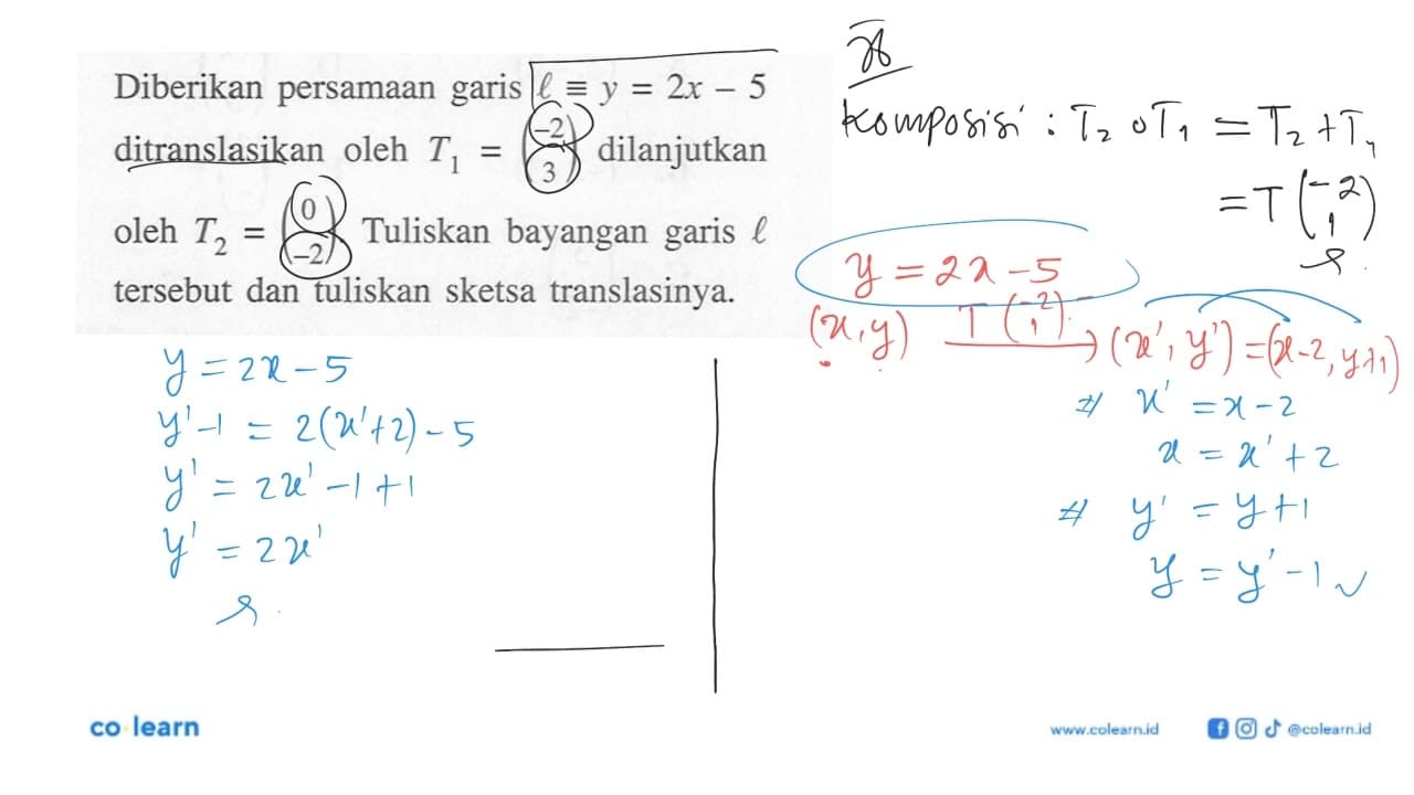 Diberikan persamaan garis l =y = 2x - 5 ditranslasikan oleh