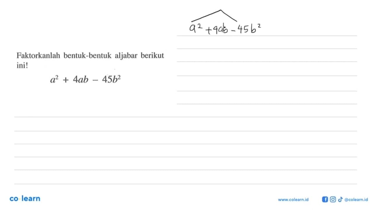 Faktorkanlah bentuk-bentuk aljabar berikut ini! a^2 + 4ab -