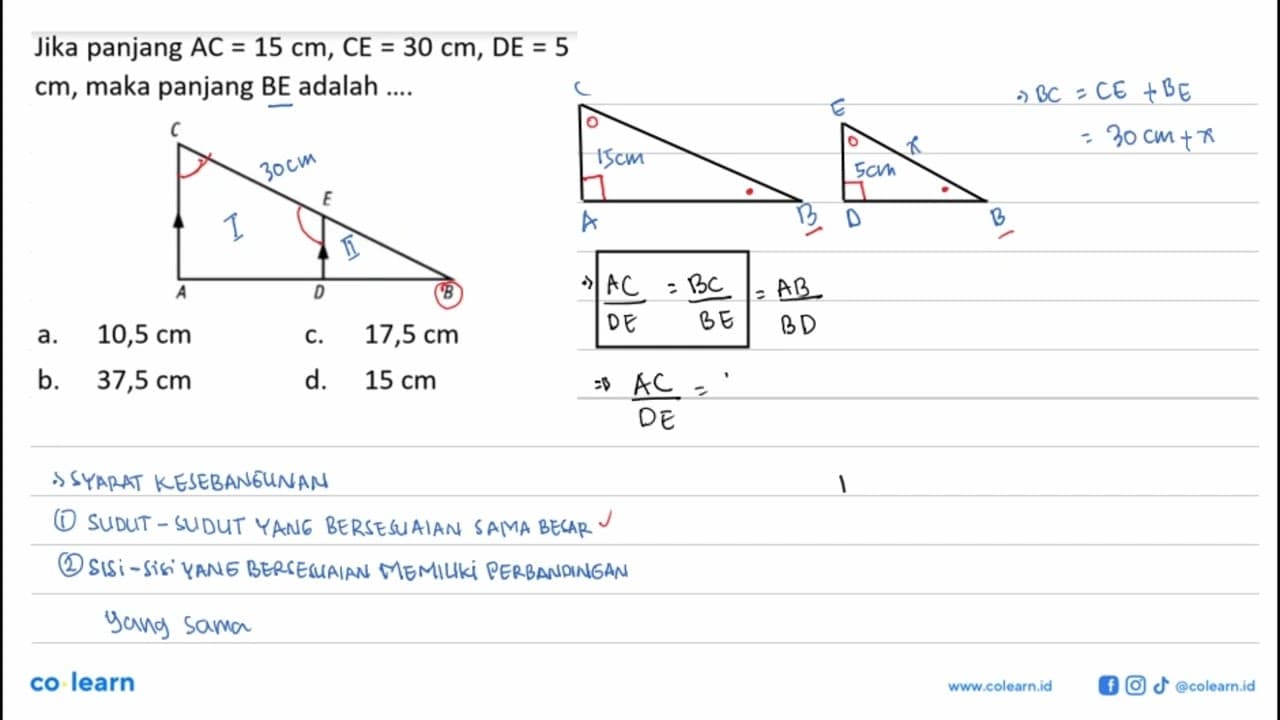 Jika panjang AC=15 cm, CE=30 cm, DE=5 cm , maka panjang BE