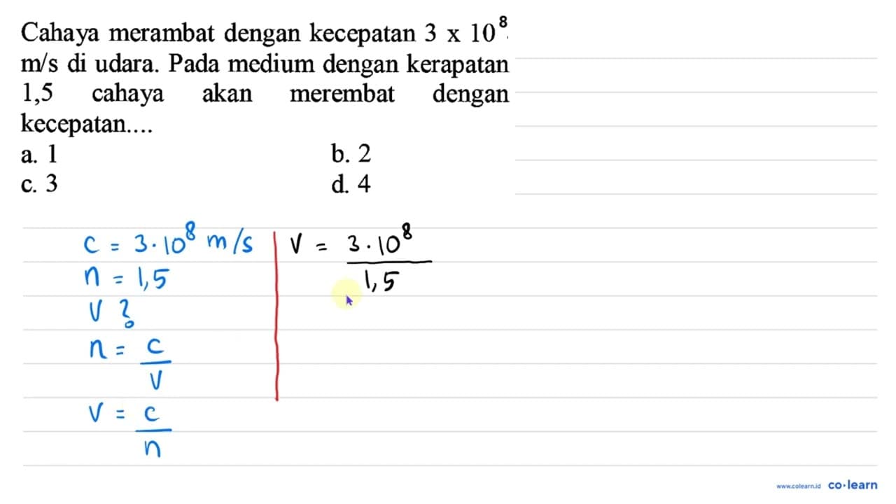 Cahaya merambat dengan kecepatan 3 x 108 m / s di udara.