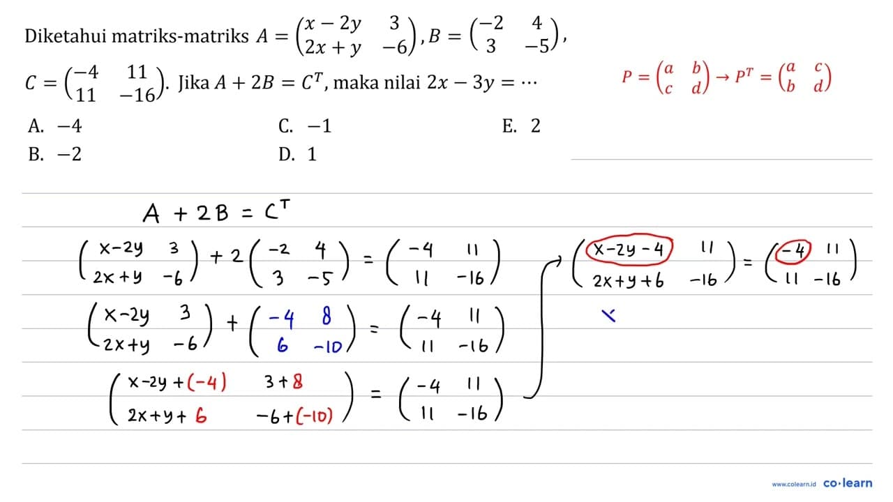 Diketahui matriks-matriks A=(x-2 y 3 2 x+y -6), B=(-2 4 3