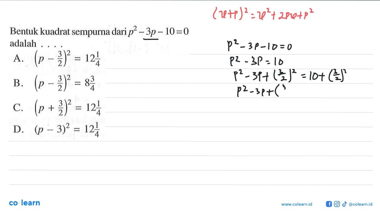 Bentuk kuadrat sempurna dari p^2 - 3p - 10 = 0 adalah a.