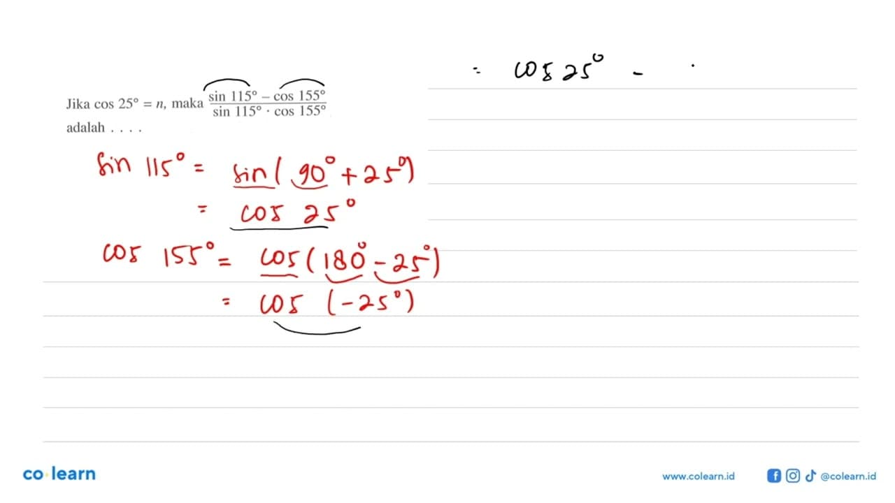 Jika cos 25=n, maka (sin 115-cos 155)/(sin 115.cos 155)