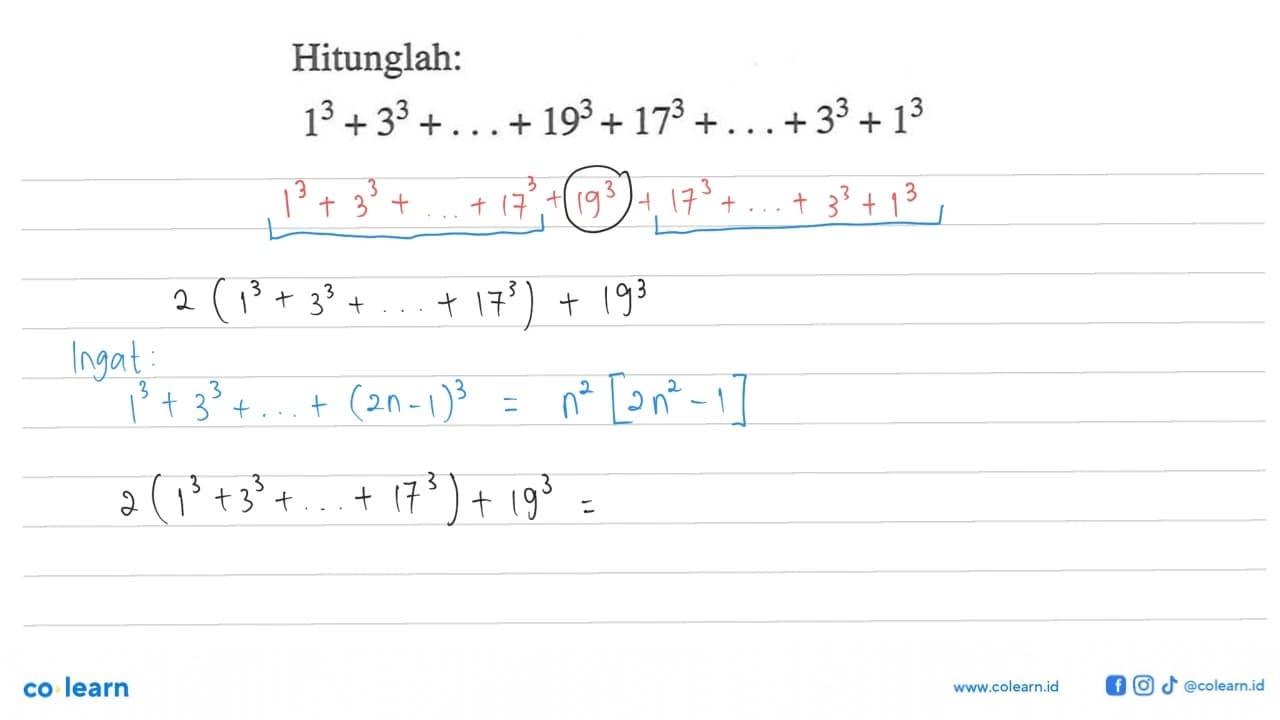 Hitunglah: 1^3+3^3+...+19^3 +17^3 +...+3^3 +1^3