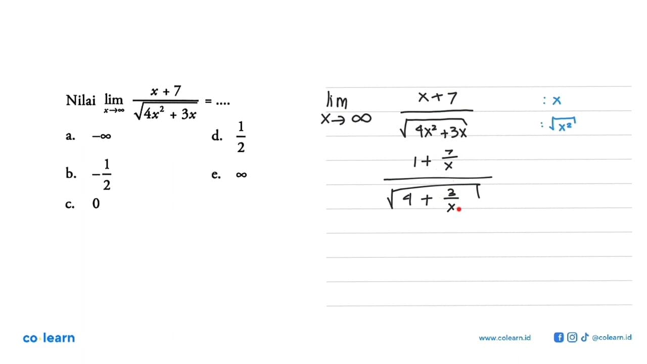 Nilai limit x mendekati tak hingga (x+7)/akar(4x^2+3x)=...