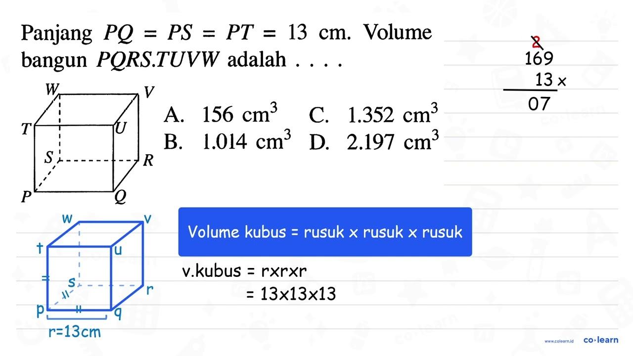 Panjang PQ = PS = PT=13 cm. Volume bangun PQRS.TUVW adalah