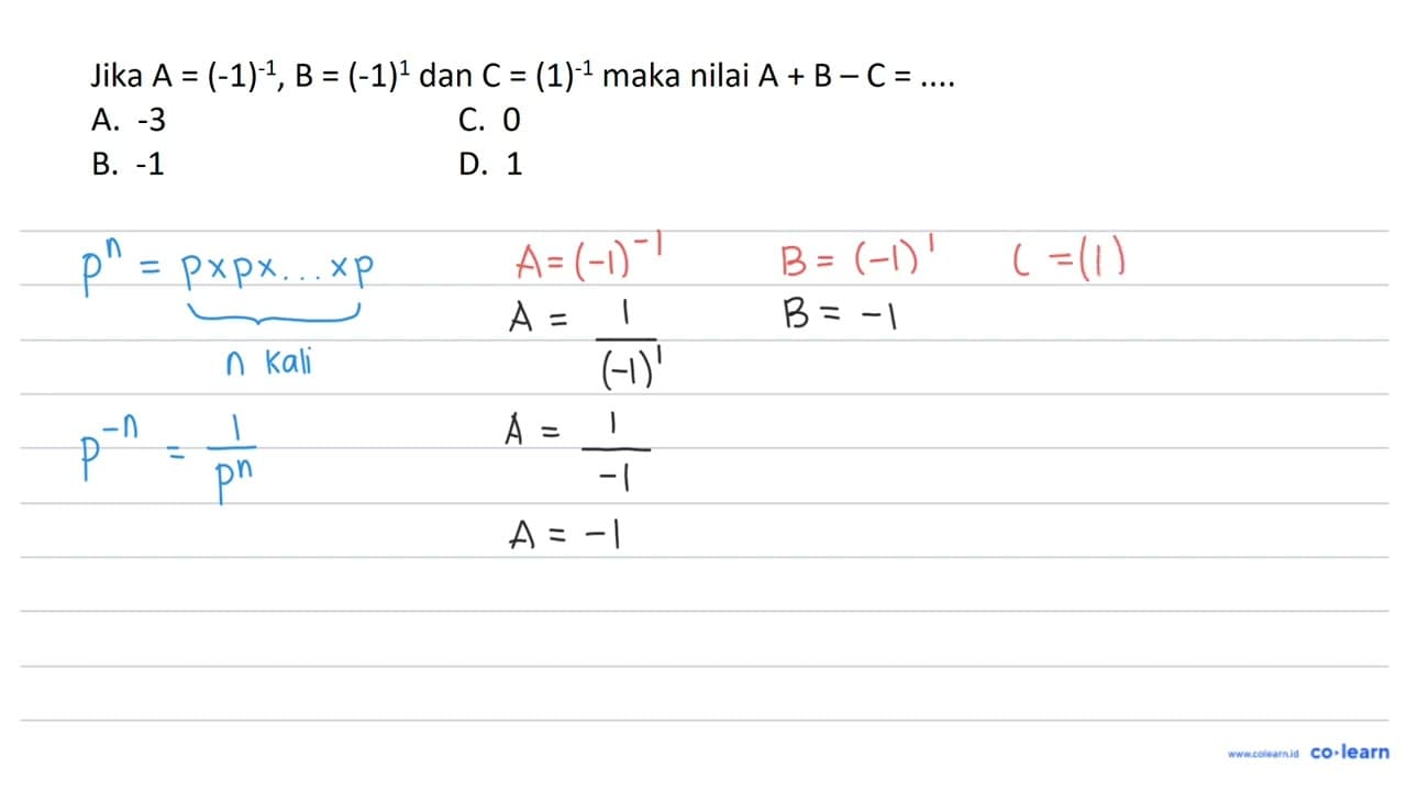 Jika A=(-1)^(-1), B=(-1)^(1) dan C=(1)^(-1) maka nilai