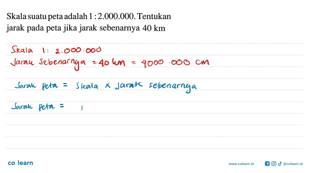 Skala suatu peta adalah 1:2.000.000. Tentukan jarak pada