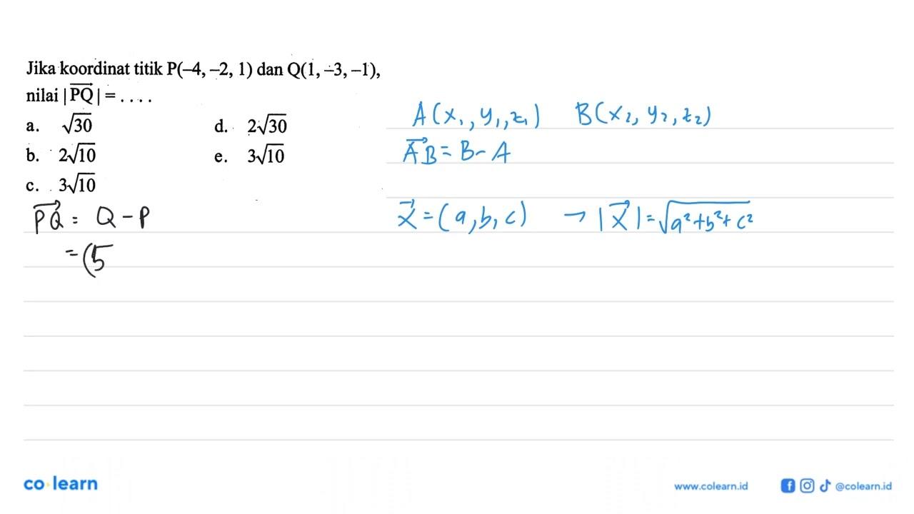 Jika koordinat titik P(-4,-2,1) dan Q(1,-3,-1) , nilai