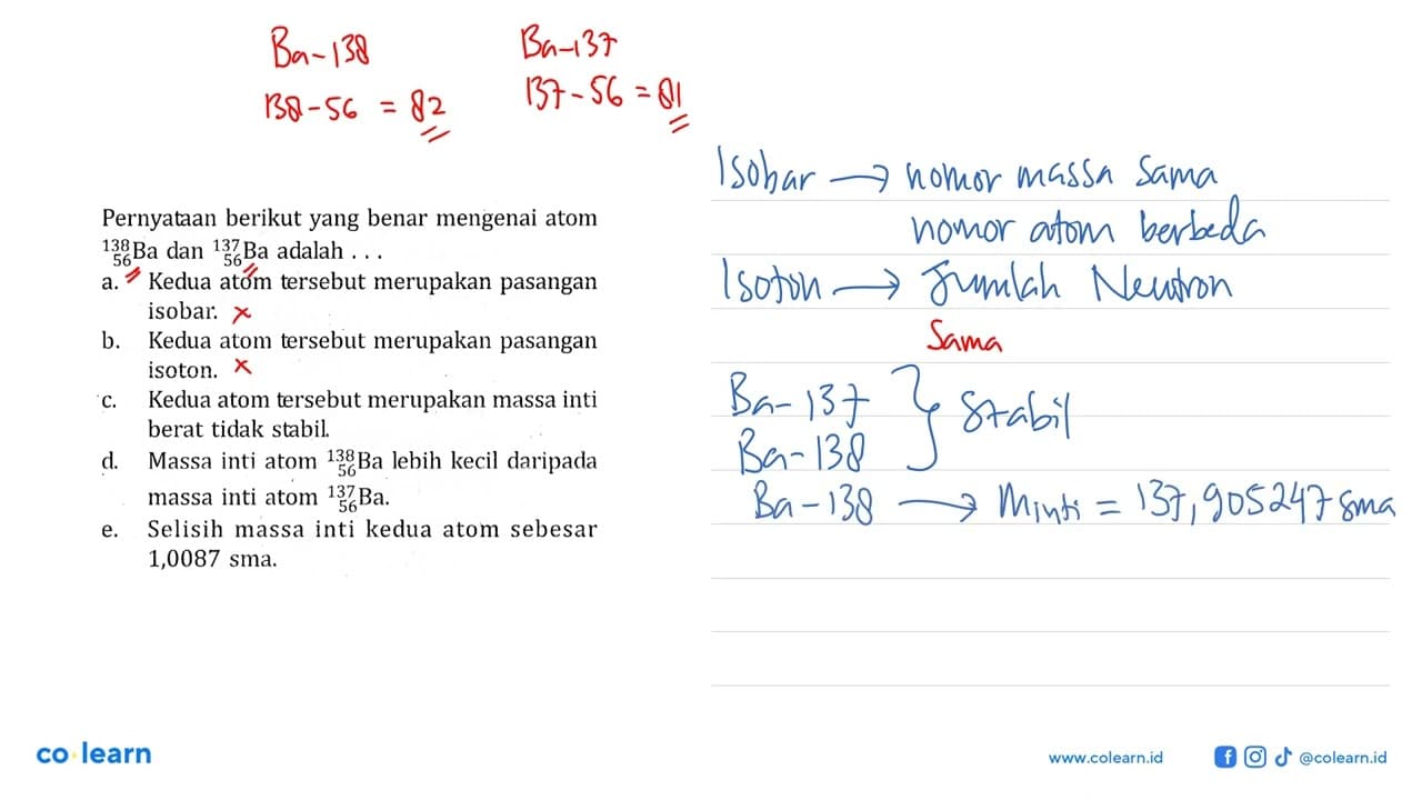 Pernyataan berikut yang benar mengenai atom 56 138Ba dan 56