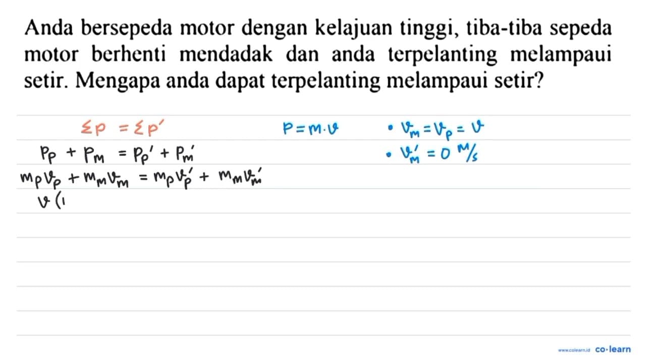 Anda bersepeda motor dengan kelajuan tinggi, tiba-tiba