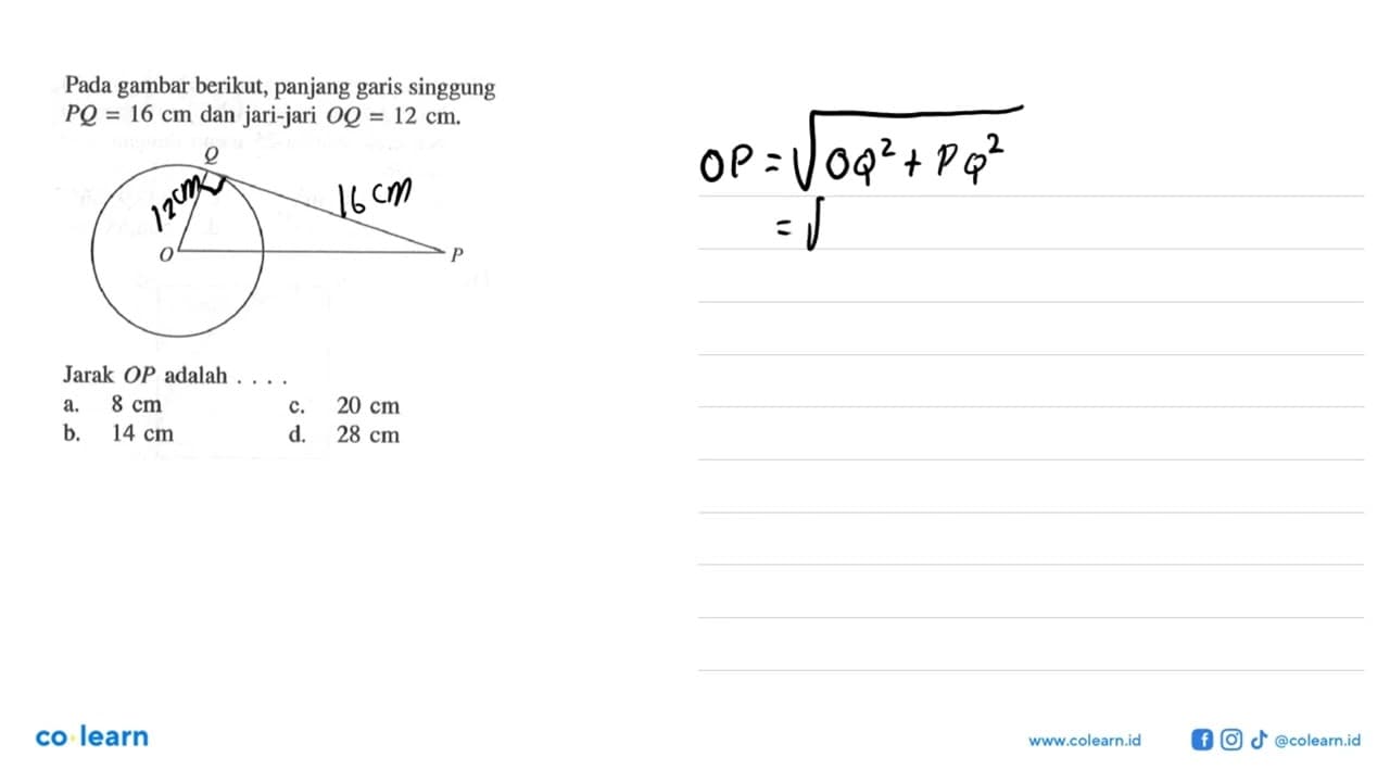 Pada gambar berikut, panjang garis singgung PQ=16 cm dan