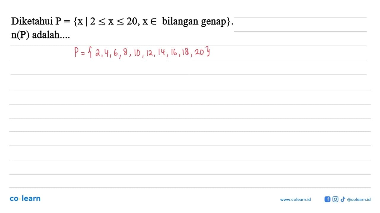 Diketahui P = {x | 2 <= x <= 20,x e bilangan genap}. n(P)