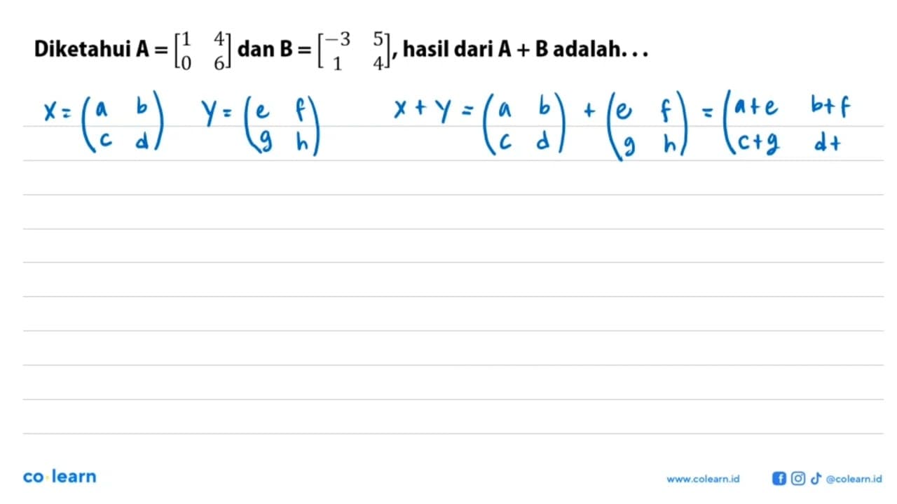 Diketahui A=[1 4 0 6] dan B=[-3 5 1 4], hasil dari A+B