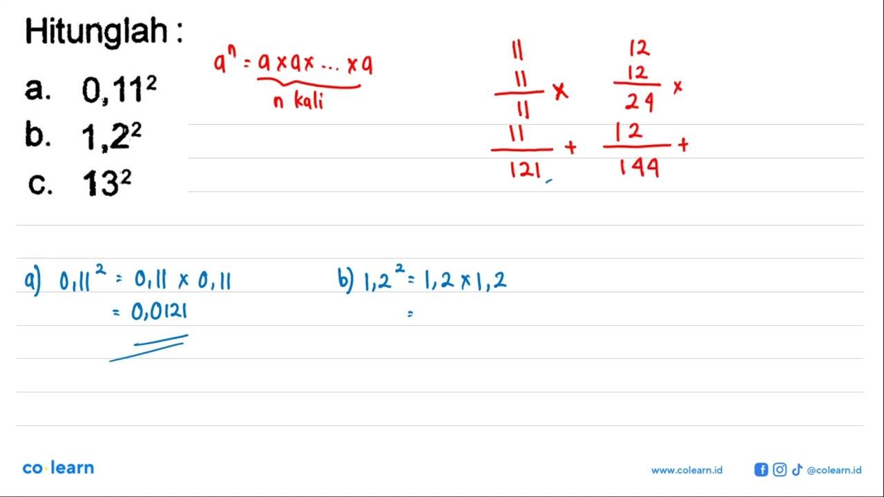 Hitunglah: a. 0,11^2 b. 1,2^2 c. 13^