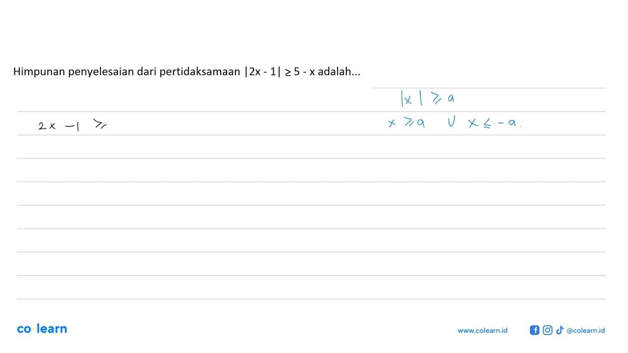 Himpunan penyelesaian dari pertidaksamaan |2x-1|>=5-x