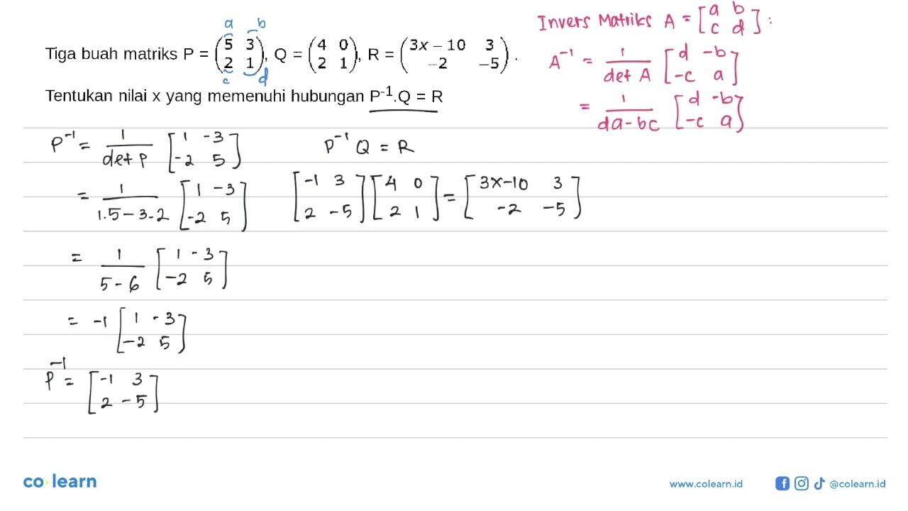 Tiga buah matriks P = (5 3 2 1), Q = (4 0 2 1), R =(3x-10 3