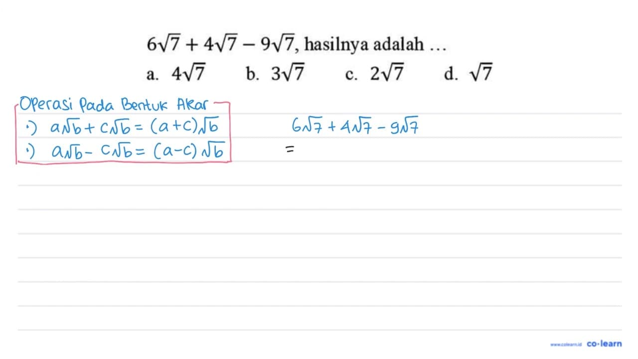 6 akar(7) + 4 akar(7) - 9 akar(7), hasilnya adalah ...