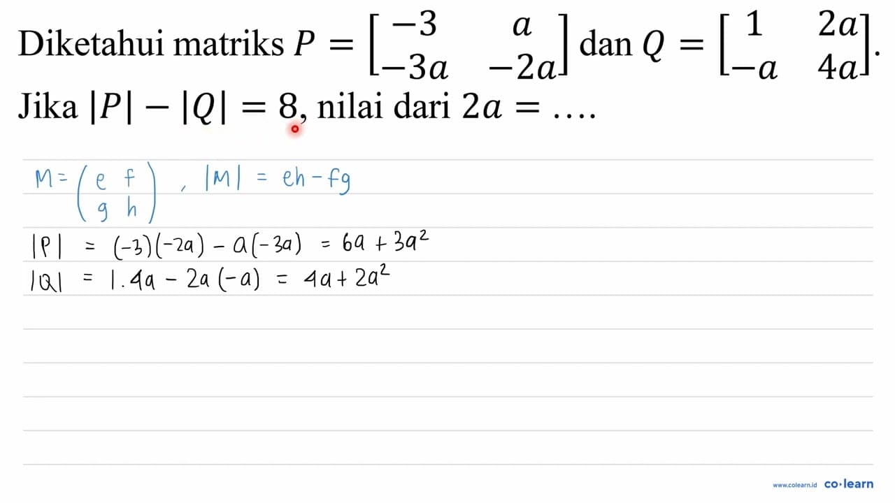 Diketahui matriks P=[-3 a -3 a -2 a] dan Q=[1 2 a -a 4 a] .