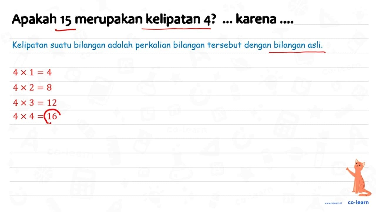 Apakah 15 merupakan kelipatan 4? ... karena ....