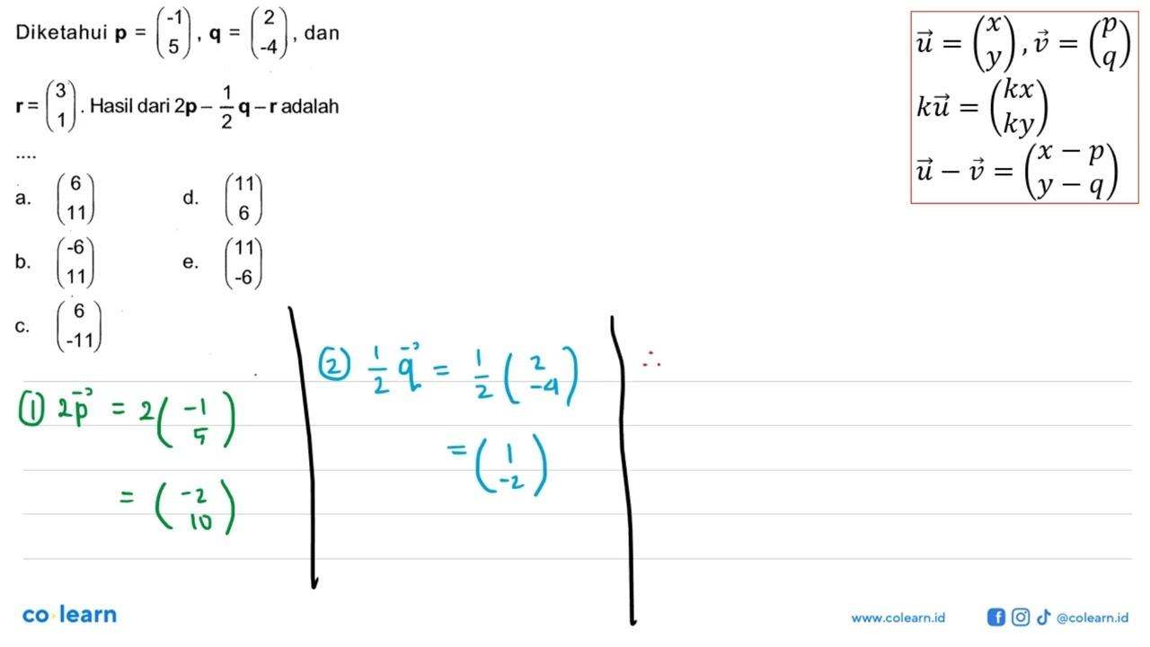 Diketahui p=(-1 5), q=(2 -4), dan r=(3 1), Hasil dari 2