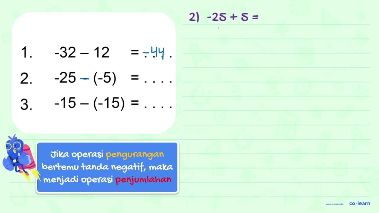 1. -32 - 12 = .... 2. -25 - (-5) = .... 3. -15 - (-15) =