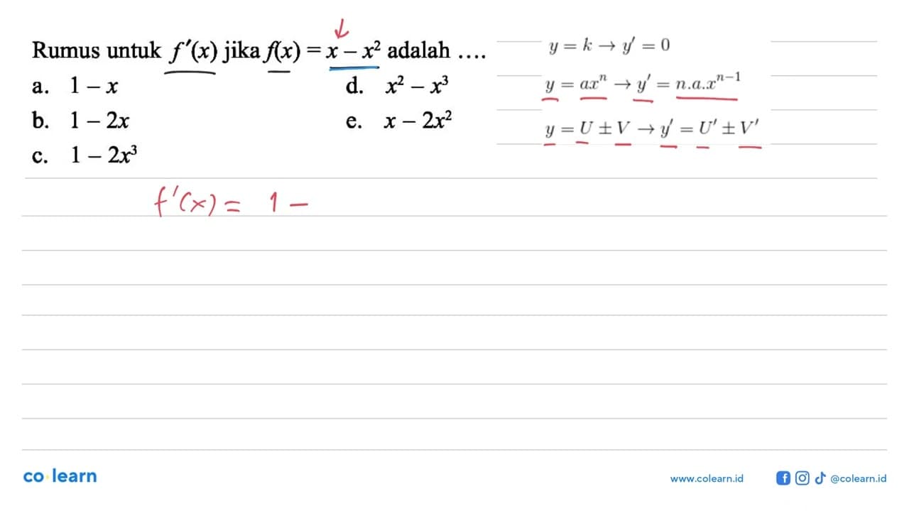 Rumus untuk f'(x) jika f(x)=x- x^2 adalah ....