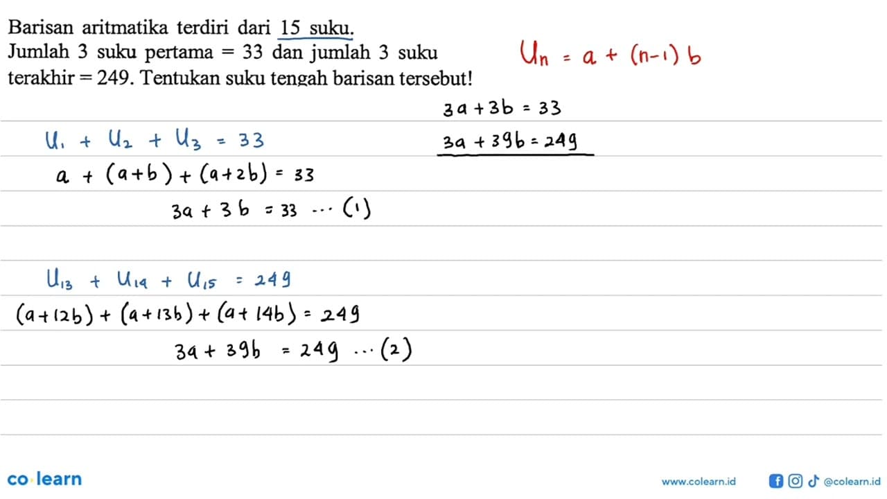 Barisan aritmatika terdiri dari 15 suku. Jumlah 3 suku