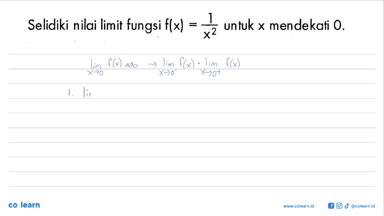 Selidiki nilai limit fungsi f(x)=1/x^2 untuk x mendekati 0.