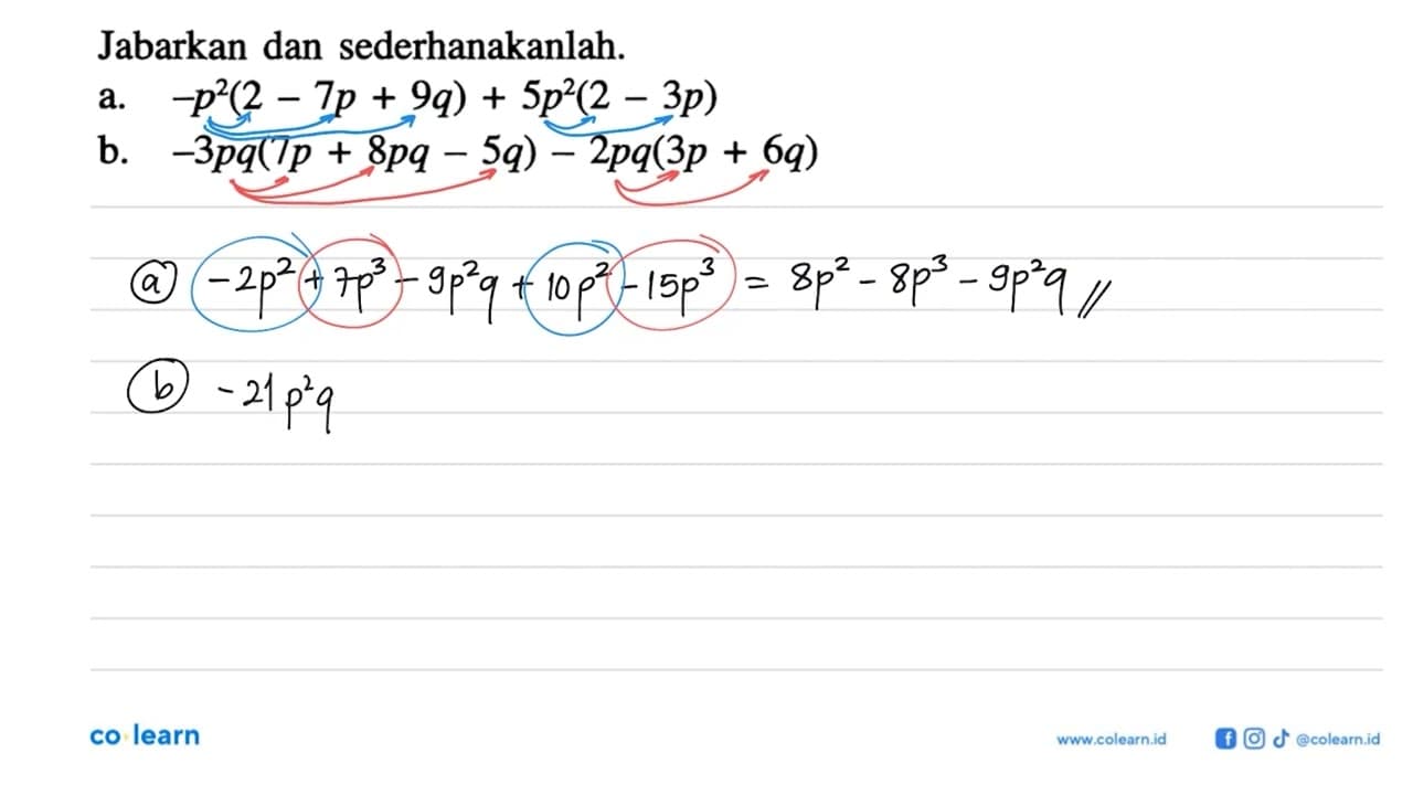 Jabarkan dan sederhanakanlah. a. -p^2(2-7p+9q)+5p^2(2-3p)