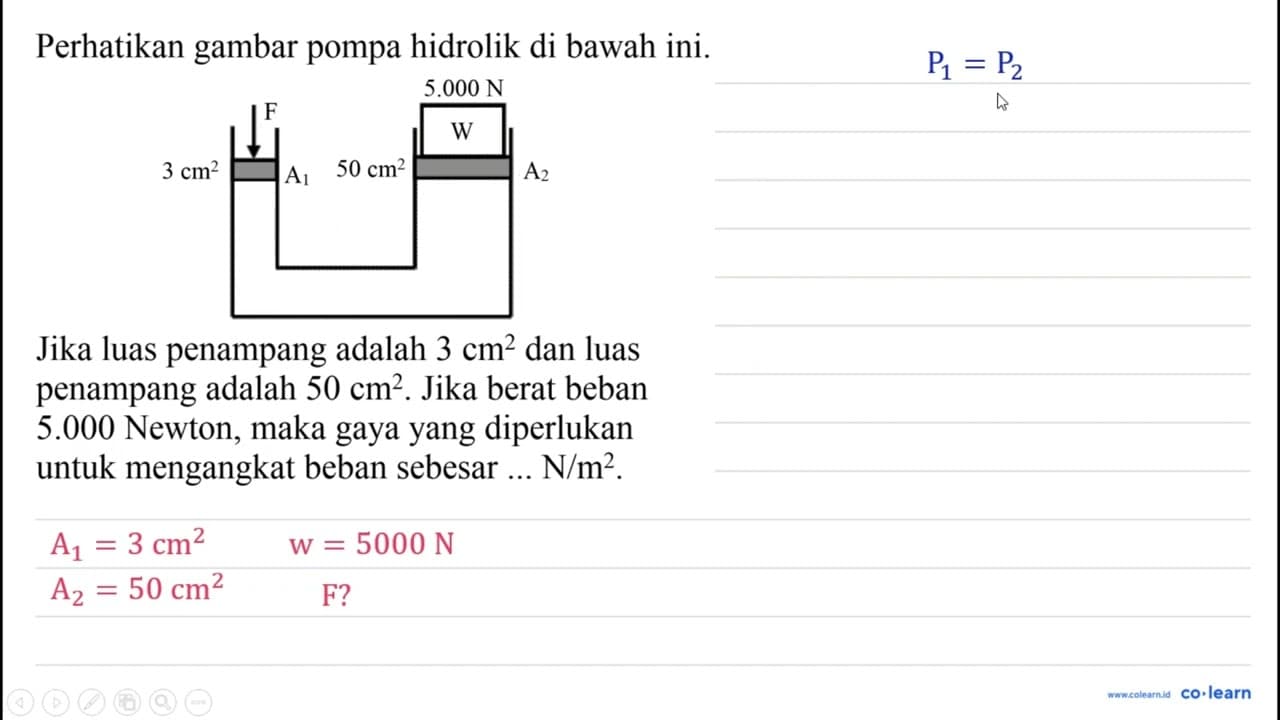 Perhatikan gambar pompa hidrolik di bawah ini. F 3 cm^2 A1