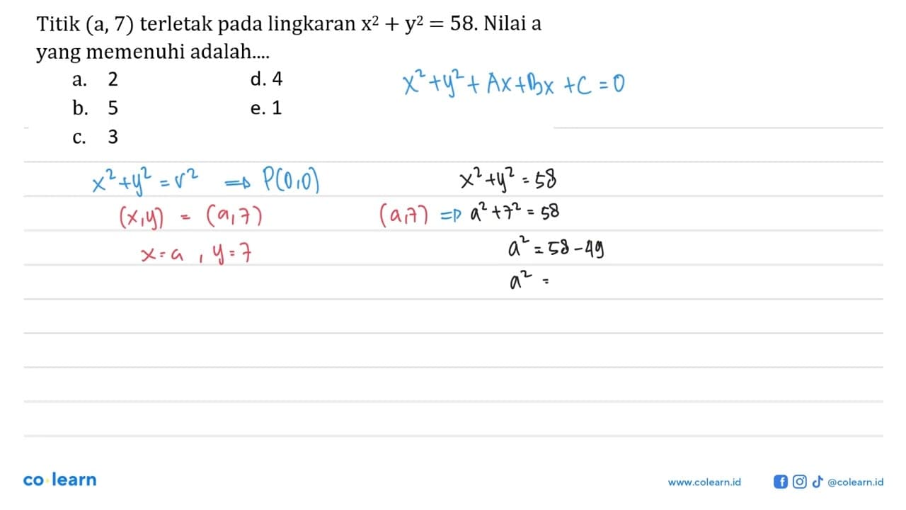 Titik (a,7) terletak pada lingkaran x^2+y^2=58. Nilai a