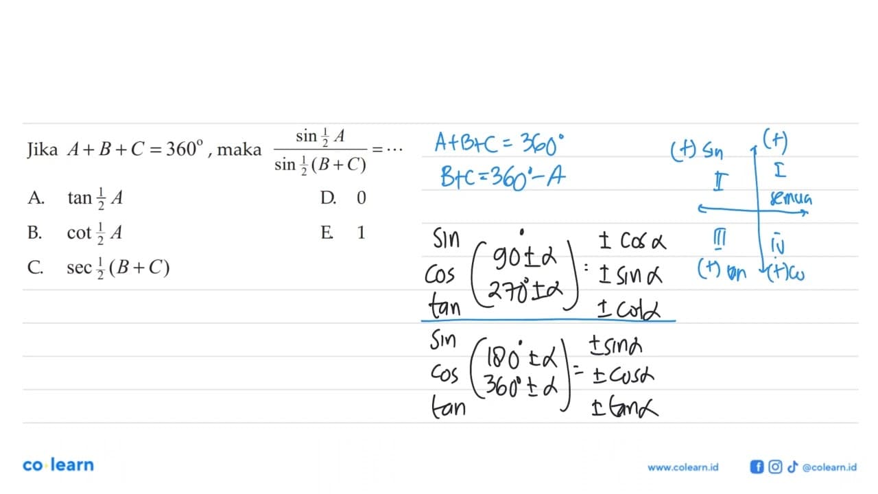 Jika A+B+C=360, maka (sin((1/2)A))/(sin((1/2)(B+C)))=...