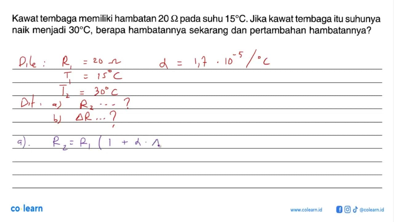 Kawat tembaga memiliki hambatan 20 ohm pada suhu 15 C. Jika