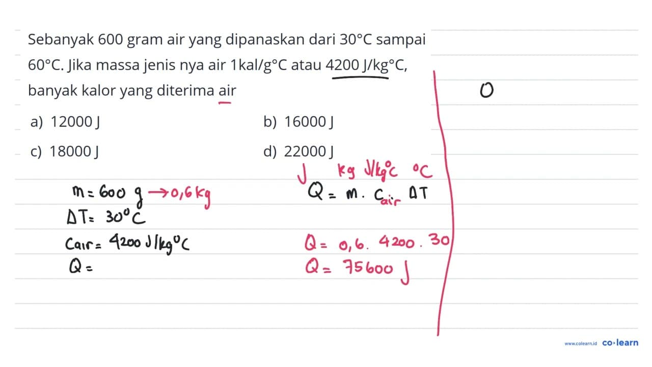 Sebanyak 600 gram air yang dipanaskan dari 30 C sampai 60 C