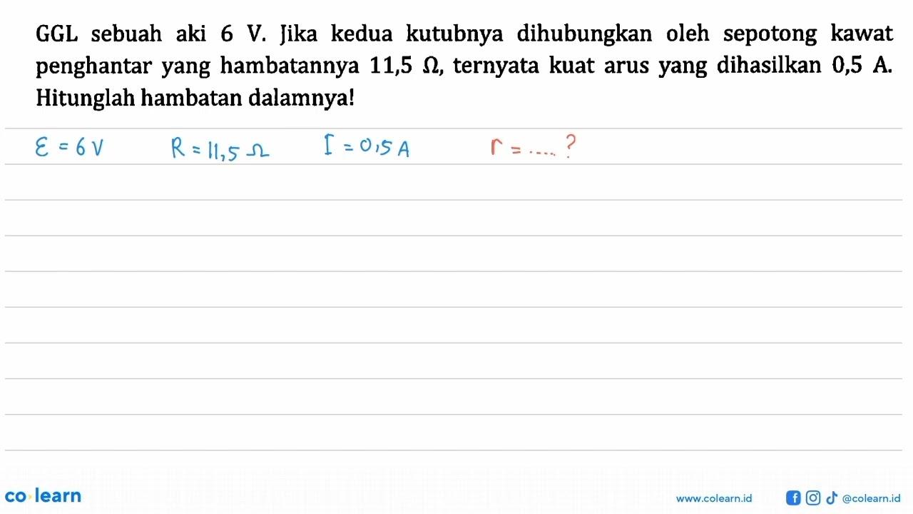 GGL sebuah aki 6 V. Jika kedua kutubnya dihubungkan oleh