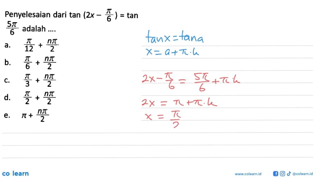 Penyelesaian dari tan (2x-pi/6)=tan 5pi/6 adalah ....