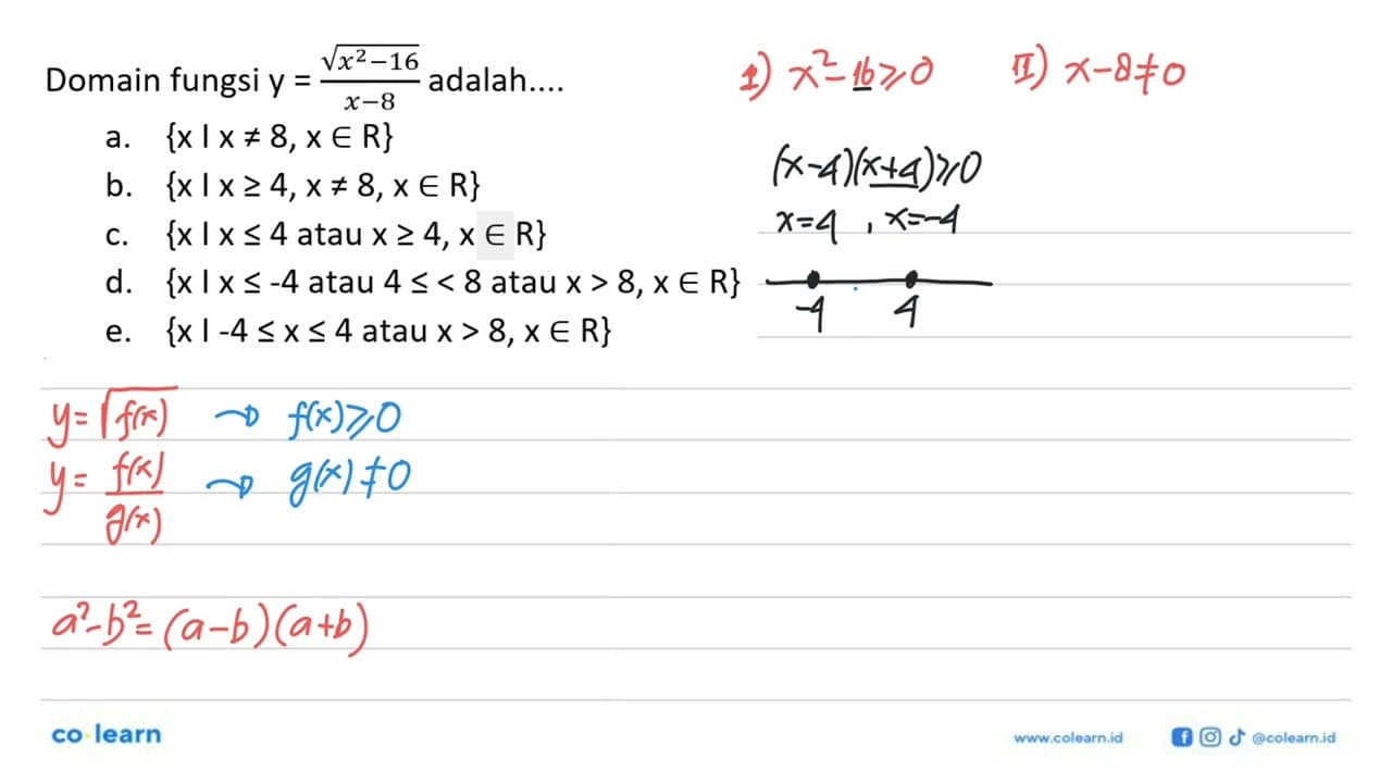 Domain fungsi y=akar(x^2-16)/(x-8) adalah....