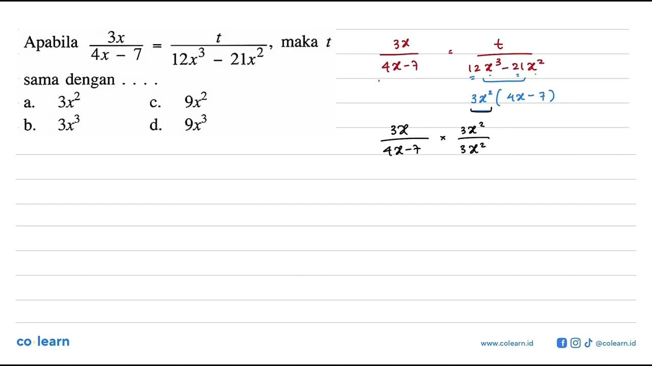 Apabila (3x)/(4x - 7) = t/(12x^3 - 21x^2), maka t sama