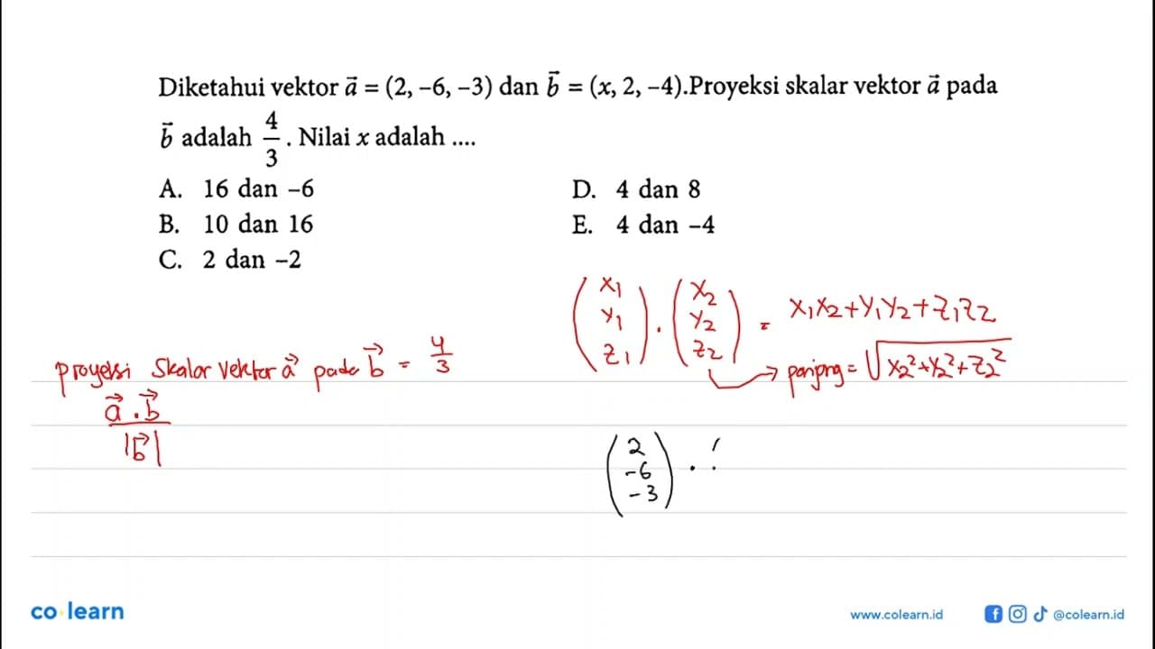 Diketahui vektor a=(2,-6,-3) dan b=(x, 2,-4).Proyeksi