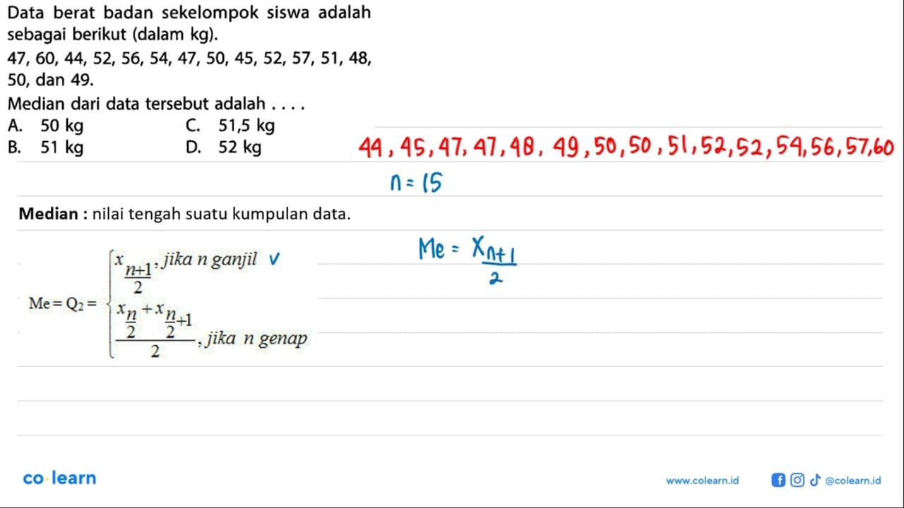 Data berat badan sekelompok siswa adalah sebagai berikut